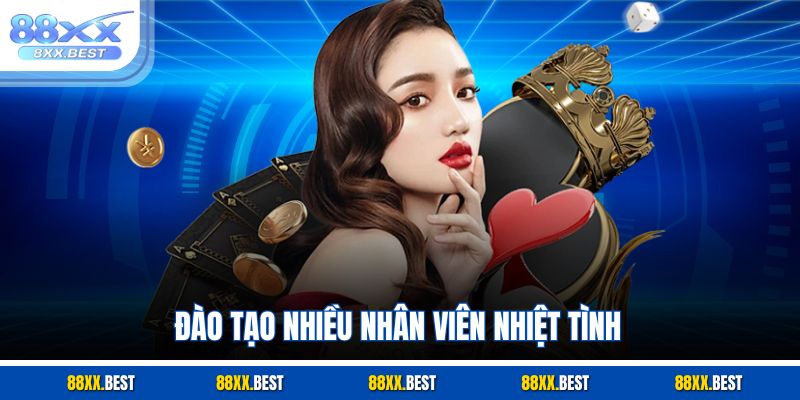 Đào tạo nhiều nhân viên nhiệt tình